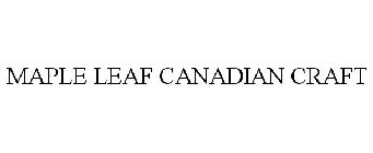 MAPLE LEAF CANADIAN CRAFT