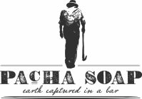 PACHA SOAP EARTH CAPTURED IN A BAR