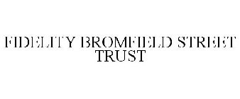 FIDELITY BROMFIELD STREET TRUST