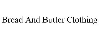 BREAD AND BUTTER CLOTHING