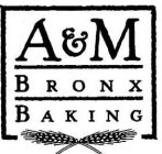 A & M BRONX BAKING