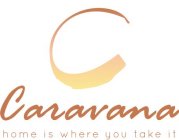 C CARAVANA HOME IS WHERE YOU TAKE IT