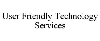 USER FRIENDLY TECHNOLOGY SERVICES