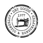 1977 DRY GOODS AUTHENTIC & HANDCRAFTED