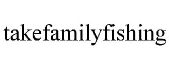 TAKEFAMILYFISHING