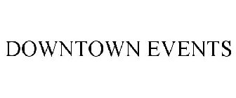 DOWNTOWN EVENTS