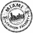 MIAMI FASHION FACTORY MIAMI FLORIDA U.S.A.