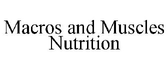 MACROS AND MUSCLES NUTRITION