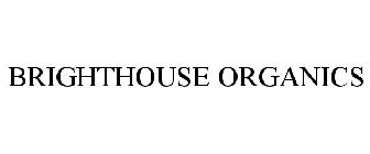 BRIGHTHOUSE ORGANICS