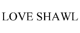 LOVE SHAWL
