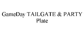 GAMEDAY TAILGATE & PARTY PLATE
