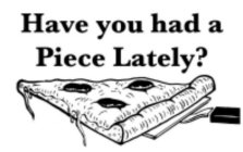 HAVE YOU HAD A PIECE LATELY?