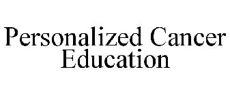 PERSONALIZED CANCER EDUCATION