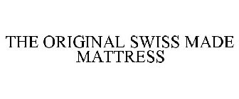 THE ORIGINAL SWISS MADE MATTRESS