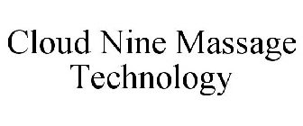 CLOUD NINE MASSAGE TECHNOLOGY