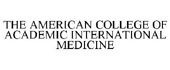 THE AMERICAN COLLEGE OF ACADEMIC INTERNATIONAL MEDICINE