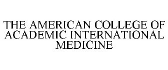 THE AMERICAN COLLEGE OF ACADEMIC INTERNATIONAL MEDICINE