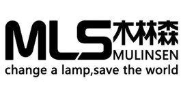 MLS MULINSEN CHANGE A LAMP,SAVE THE WORLD