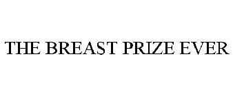 THE BREAST PRIZE EVER