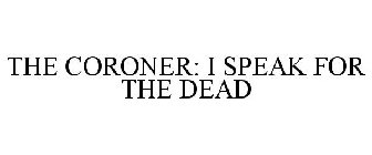 THE CORONER: I SPEAK FOR THE DEAD
