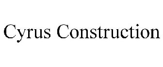 CYRUS CONSTRUCTION