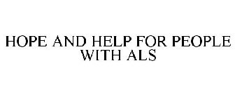 HOPE AND HELP FOR PEOPLE WITH ALS