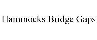 HAMMOCKS BRIDGE GAPS