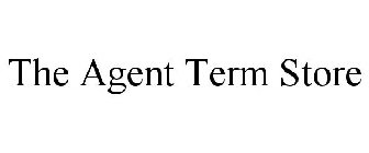 THE AGENT TERM STORE