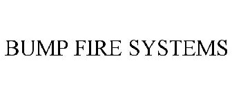 BUMP FIRE SYSTEMS