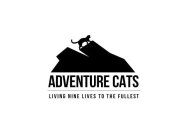 ADVENTURE CATS LIVING NINE LIVES TO THE FULLEST