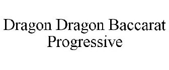 DRAGON DRAGON BACCARAT PROGRESSIVE