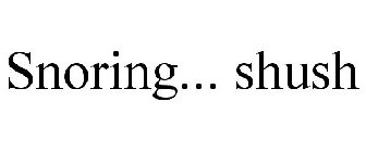 SNORING... SHUSH