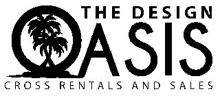 THE DESIGN OASIS CROSS RENTALS AND SALES