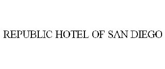REPUBLIC HOTEL OF SAN DIEGO