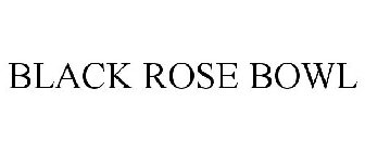 BLACK ROSE BOWL