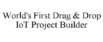 WORLD'S FIRST DRAG & DROP IOT PROJECT BUILDER