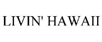 LIVIN' HAWAII