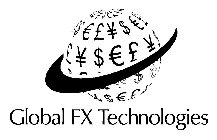 GLOBAL FX TECHNOLOGIES £ ¥ $ EURO £ ¥ ¥ $ EURO £ ¥ $ EURO £ £ ¥ $ EURO £ ¥ $ $ EURO ¥ $ EURO £ ¥