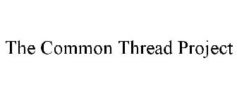 THE COMMON THREAD PROJECT
