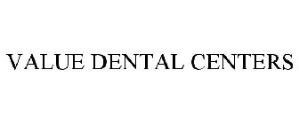 VALUE DENTAL CENTERS