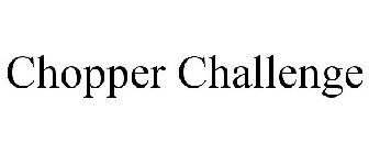 CHOPPER CHALLENGE