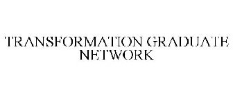 TRANSFORMATION GRADUATE NETWORK