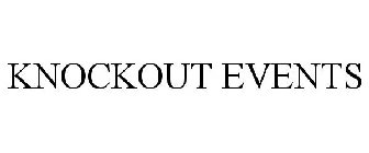 KNOCKOUT EVENTS