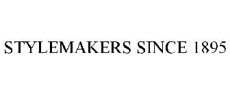 STYLEMAKERS SINCE 1895