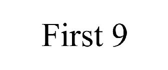 FIRST 9