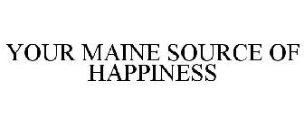 YOUR MAINE SOURCE OF HAPPINESS