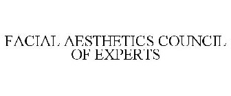 FACIAL AESTHETICS COUNCIL OF EXPERTS