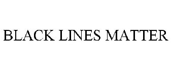 BLACK LINES MATTER
