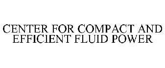 CENTER FOR COMPACT AND EFFICIENT FLUID POWER