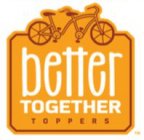 BETTER TOGETHER TOPPERS